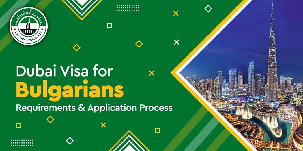 Dubai Visa for Bulgarians: Requirements, Types &amp; Online Application Guide
